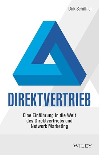 Direktvertrieb: Eine Einführung in die Welt des Direktvertriebs und Network Marketing von Wiley-VCH