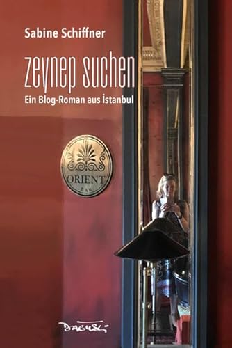 Zeynep suchen: Ein Blog-Roman aus Istanbul von Dagyeli Verlag