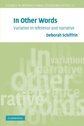 In Other Words: Variation in Reference and Narrative (Studies in Interactional Sociolinguistics, 21, Band 21)
