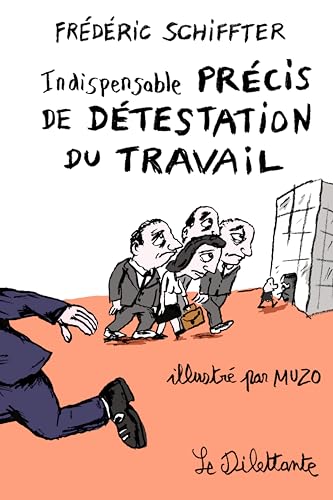 Indispensable précis de détestation du travail von LE DILETTANTE