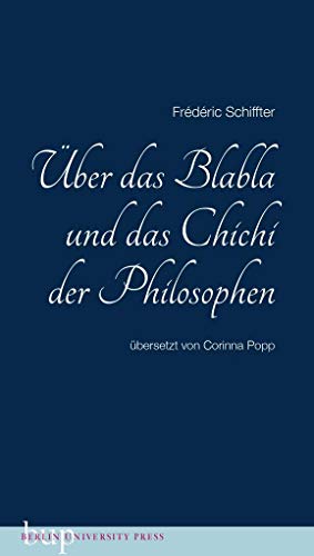 Über das Blabla und das Chichi der Philosophen: Übersetzt von Corinna Popp