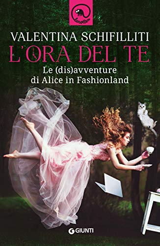L'ora del te: Le (dis)avventure di Alice in fashionland von Giunti