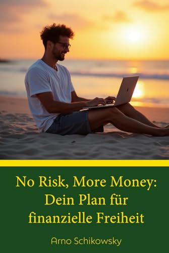 No Risk, More Money: Dein Plan für finanzielle Freiheit von GbR Verlag