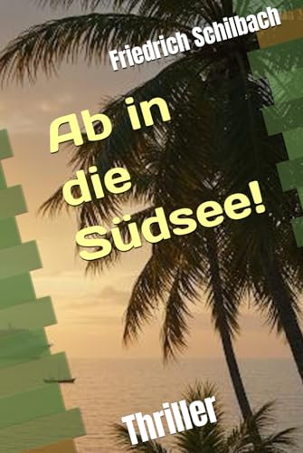 Ab in die Südsee!: Thriller