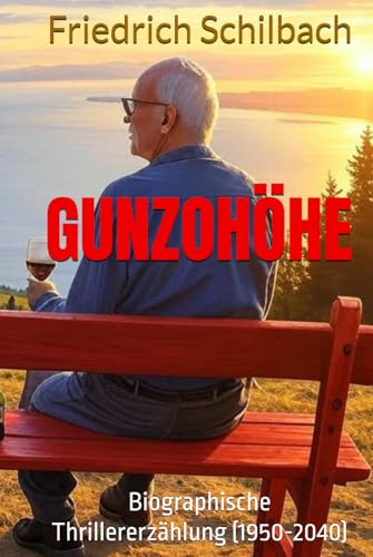 Gunzohöhe: Biographische Thrillererzählung (1950-2040) von Independently published