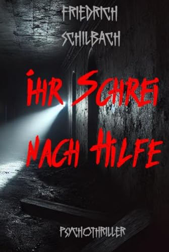 Ihr Schrei nach Hilfe: Psychothriller von Independently published