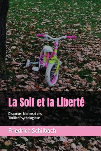 La Soif et la Liberté: Disparue : Marine, 6 ans - Thriller Psychologique von Independently published