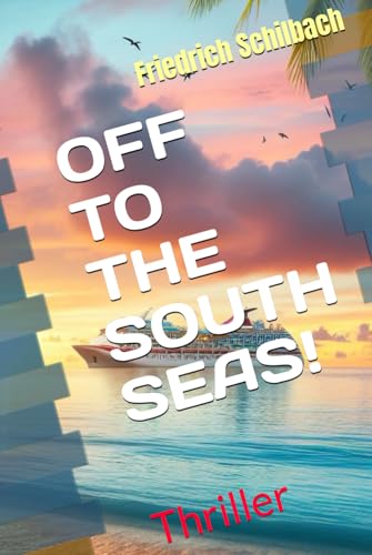 OFF TO THE SOUTH SEAS!: Thriller von Independently published