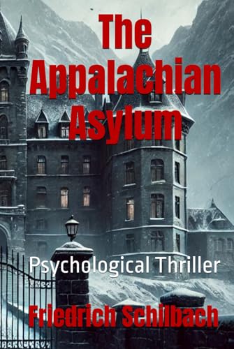 The Appalachian Asylum: Psychological Thriller von Independently published