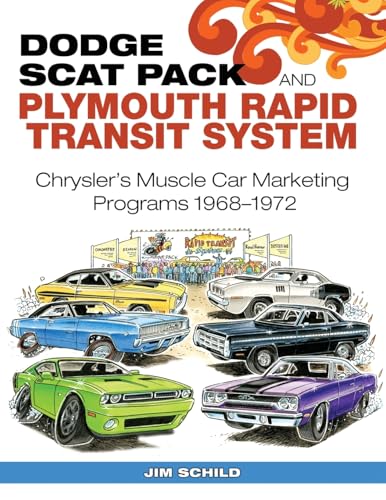Dodge Scat Pack and Plymouth Rapid Transit System: Chrysler's Muscle Car Marketing Programs 1968-1972 von CarTech, Inc.