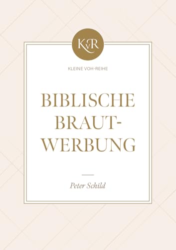 Biblische Brautwerbung (Kleine-VOH-Reihe) von Missionswerk Voice of Hope