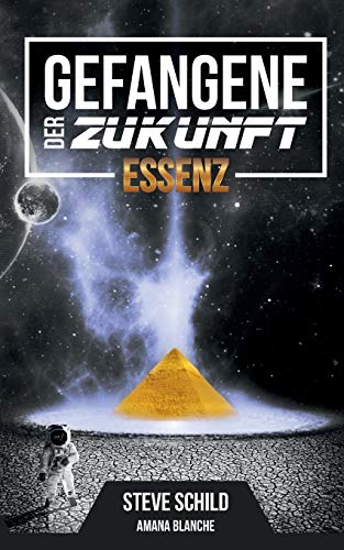 Gefangene der Zukunft: Essenz
