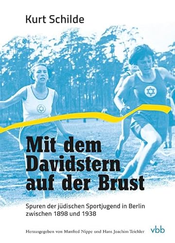 Mit dem Davidstern auf der Brust: Spuren der jüdischen Sportjugend in Berlin zwischen 1898 und 1938 von Verlag für Berlin-Brandenburg