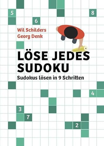 Löse jedes Sudoku: Sudokus lösen in 9 Schritten