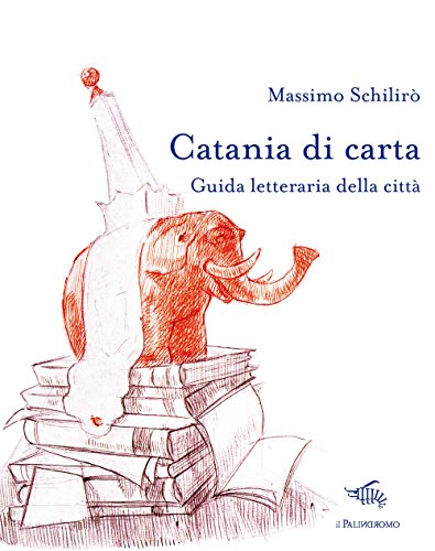 Catania di carta. Guida letteraria della città (Le città di carta) von Il Palindromo