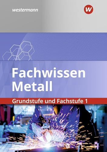 Fachwissen Metall: Grundstufe und Fachstufe 1 Schülerband