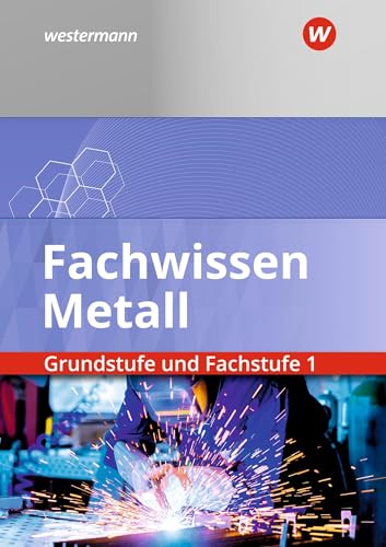 Fachwissen Metall: Grundstufe und Fachstufe 1 Schülerband