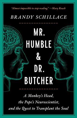 Mr. Humble and Dr. Butcher: A Monkey's Head, the Pope's Neuroscientist, and the Quest to Transplant the Soul