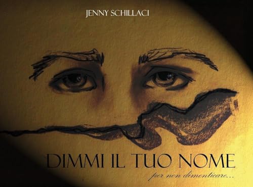 Dimmi il tuo nome. Per non dimenticare... von Youcanprint