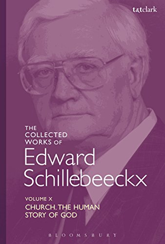 The Collected Works of Edward Schillebeeckx Volume 10: Church: The Human Story of God (Edward Schillebeeckx Collected Works) von T&T Clark