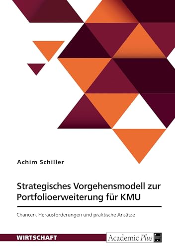 Strategisches Vorgehensmodell zur Portfolioerweiterung für KMU: Chancen, Herausforderungen und praktische Ansätze von GRIN Verlag