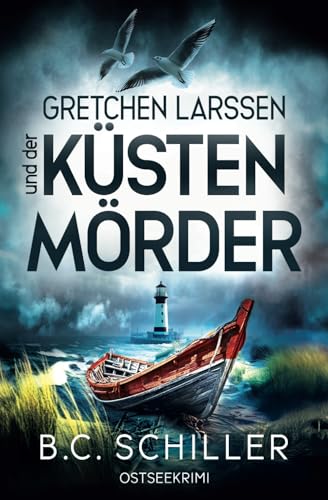 Gretchen Larssen und der Küstenmörder: Ostseekrimi - Küstenkrimi (Ein Fall für Gretchen Larssen, Band 5)