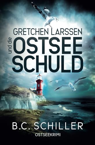 Gretchen Larssen und die Ostseeschuld: Ostseekrimi - Küstenkrimi (Ein Fall für Gretchen Larssen, Band 4) von Independently published