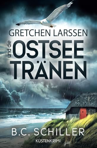 Gretchen Larssen und die Ostseetränen: Küstenkrimi (Ein Fall für Gretchen Larssen, Band 7) von Independently published