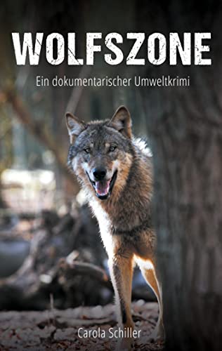 Wolfszone: Ein dokumentarischer Umweltkrimi von Books on Demand GmbH