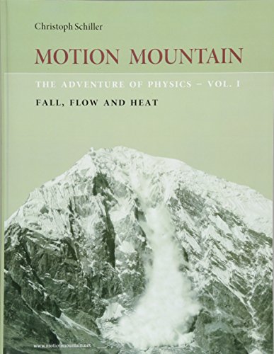 Motion Mountain - vol. 1 - The Adventure of Physics: Fall, Flow and Heat von CreateSpace Independent Publishing Platform