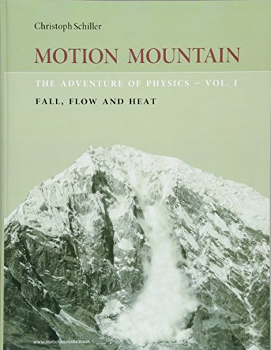 Motion Mountain - vol. 1 - The Adventure of Physics: Fall, Flow and Heat