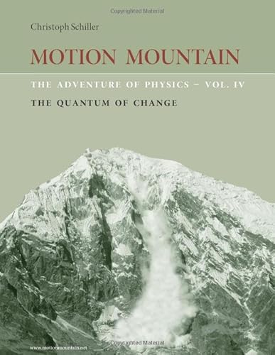Motion Mountain - vol. 4 - The Adventure of Physics: The Quantum of Change