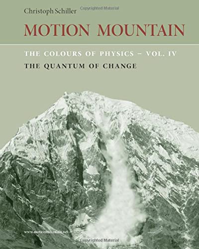 The Colours of Physics - vol. 4: The Quantum of Change (Motion Mountain in Colour, Band 4)