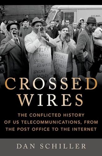 Crossed Wires: The Conflicted History of US Telecommunications, from the Post Office to the Internet von Oxford University Press Inc