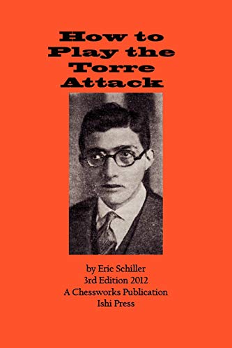 How to Play the Torre Attack: A Chess Works Publication