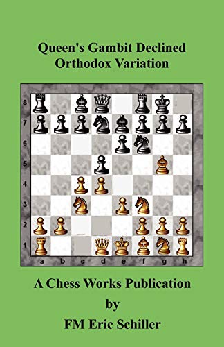 Queen's Gambit Declined Orthodox Variation: A Chess Works Publication