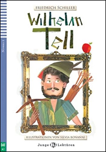 WILHELMTELL(JungeEliLektürenNiveau2A2): Wilhelm Tell + downloadable audio von INFOA