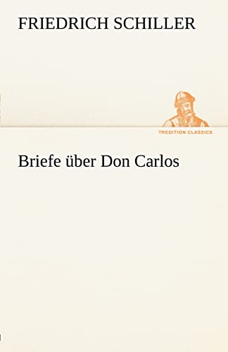 Briefe über Don Carlos (TREDITION CLASSICS)