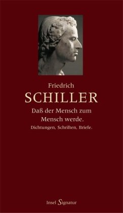 »Daß der Mensch zum Menschen werde«: Dichtungen, Schriften, Briefe »Daß der Mensch zum Menschen werde«: Dichtungen, Schriften, Briefe