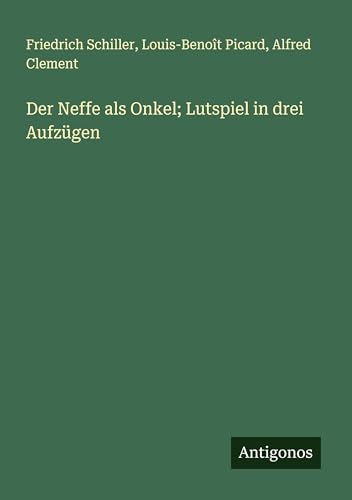 Der Neffe als Onkel; Lutspiel in drei Aufzügen