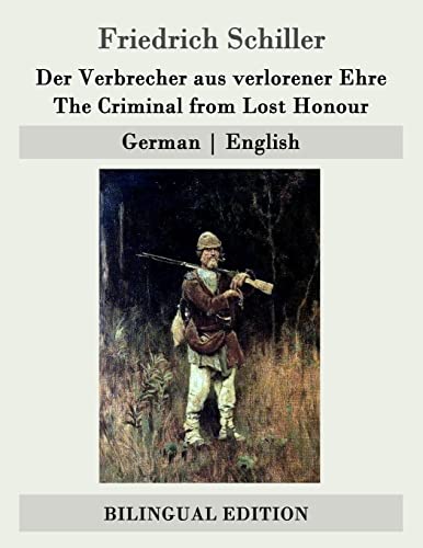 Der Verbrecher aus verlorener Ehre / The Criminal from Lost Honour: German | English von Createspace Independent Publishing Platform