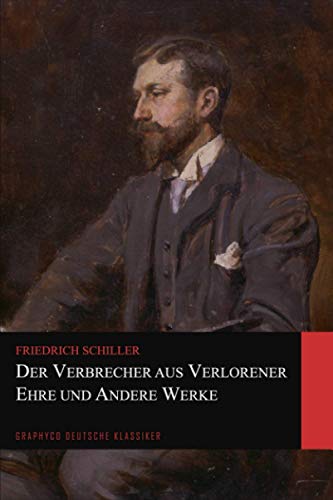 Der Verbrecher aus verlorener Ehre und Andere Werke (Graphyco Deutsche Klassiker) von Independently published