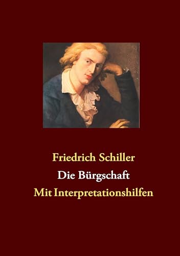 Die Bürgschaft: Mit Interpretationshilfen Die Bürgschaft: Mit Interpretationshilfen von Books on Demand GmbH