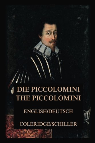 Die Piccolomini / The Piccolomini: Bilingual Edition: English and German Die Piccolomini / The Piccolomini: Bilingual Edition: English and German