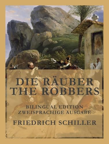 Die Räuber / The Robbers: Zweisprachige Ausgabe / Bilingual Edition von Jazzybee Verlag