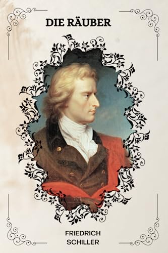 Die Räuber von Friedrich Schiller: ( GERMAN EDITION )