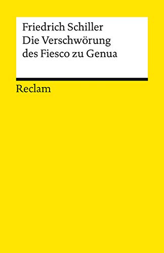 Die Verschwörung des Fiesco zu Genua. Ein republikanisches Trauerspiel: Schiller, Friedrich – Deutsch-Lektüre, Deutsche Klassiker der Literatur – 51