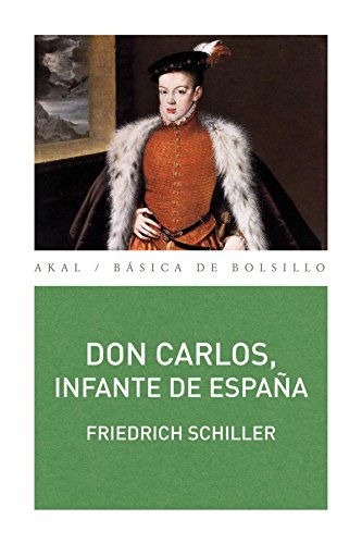 Don Carlos, infante de España: Un poema dramático (Básica de Bolsillo) von Ediciones Akal, S.A.