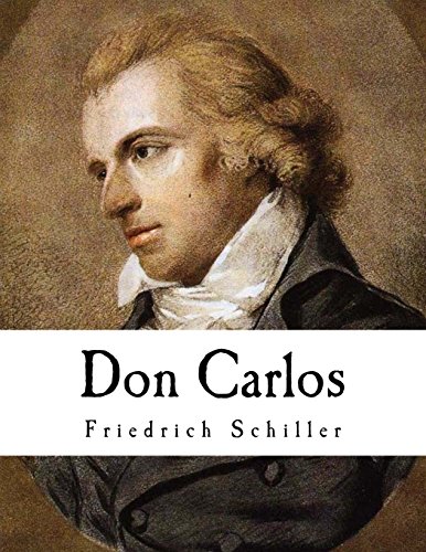 Don Carlos: A Play in Five Acts (Friedrich Schiller) von CreateSpace Independent Publishing Platform