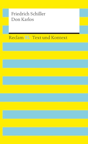 Don Karlos. Textausgabe mit Kommentar und Materialien: Reclam XL – Text und Kontext von Reclam, Philipp, jun. GmbH, Verlag